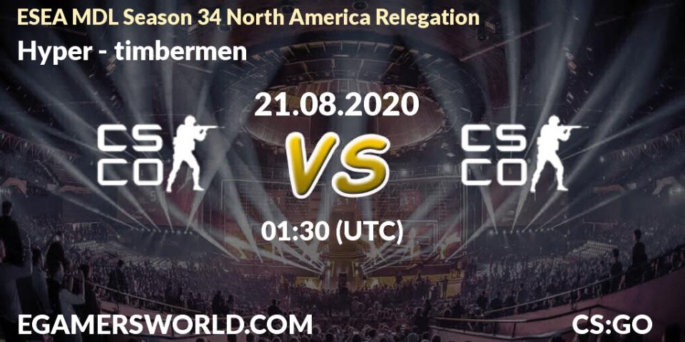 Prognose für das Spiel Hyper VS timbermen. 21.08.20. CS2 (CS:GO) - ESEA MDL Season 34 North America Relegation
