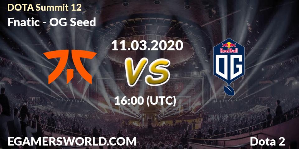 Prognose für das Spiel Fnatic VS OG Seed. 11.03.2020 at 16:11. Dota 2 - DOTA Summit 12