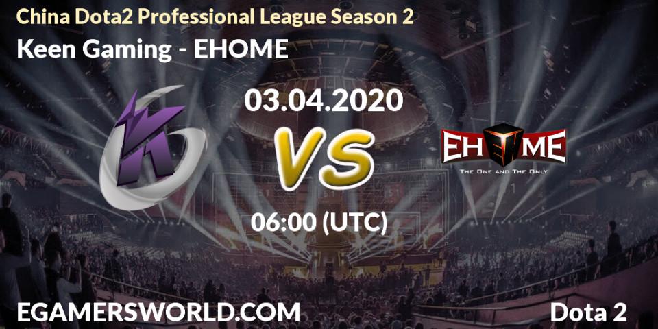 Prognose für das Spiel Keen Gaming VS EHOME. 03.04.20. Dota 2 - China Dota2 Professional League Season 2