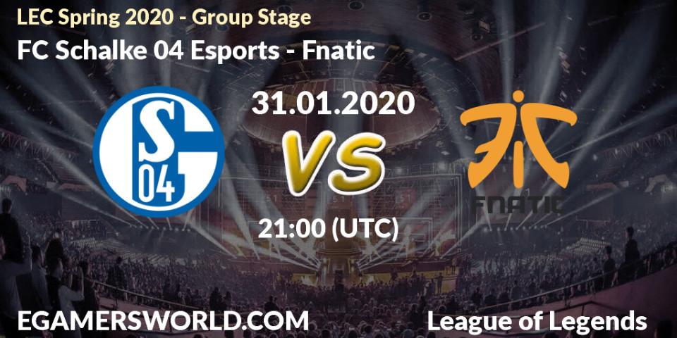 Prognose für das Spiel FC Schalke 04 Esports VS Fnatic. 31.01.20. LoL - LEC Spring 2020 - Group Stage