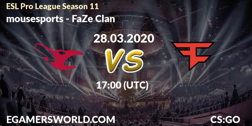 Prognose für das Spiel mousesports VS FaZe Clan. 28.03.2020 at 17:00. Counter-Strike (CS2) - ESL Pro League Season 11: Europe