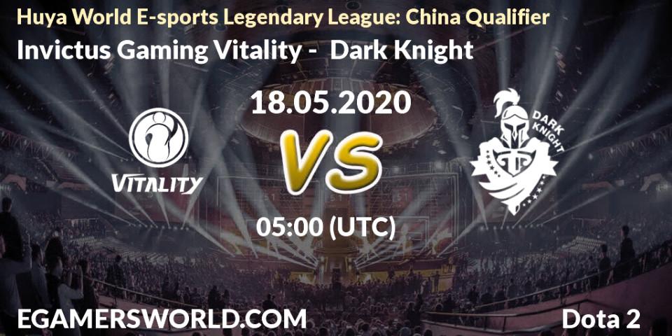 Prognose für das Spiel Invictus Gaming Vitality VS Dark Knight. 18.05.20. Dota 2 - Huya World E-sports Legendary League: China Qualifier