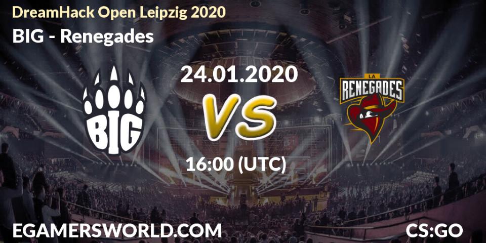 Prognose für das Spiel BIG VS Renegades. 24.01.20. CS2 (CS:GO) - DreamHack Open Leipzig 2020