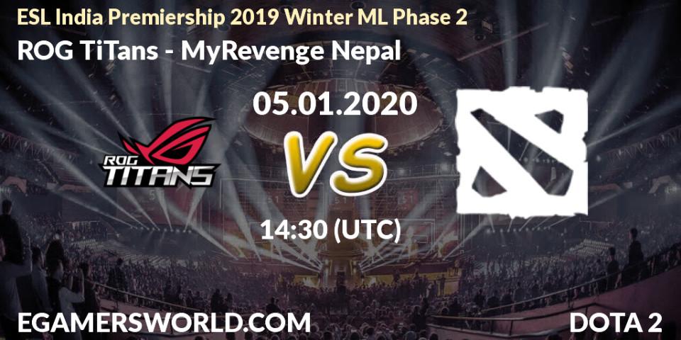 Prognose für das Spiel ROG TiTans VS MyRevenge Nepal. 05.01.20. Dota 2 - ESL India Premiership 2019 Winter ML Phase 2