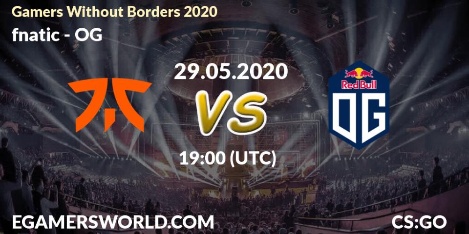 Prognose für das Spiel fnatic VS OG. 29.05.2020 at 19:10. Counter-Strike (CS2) - Gamers Without Borders 2020