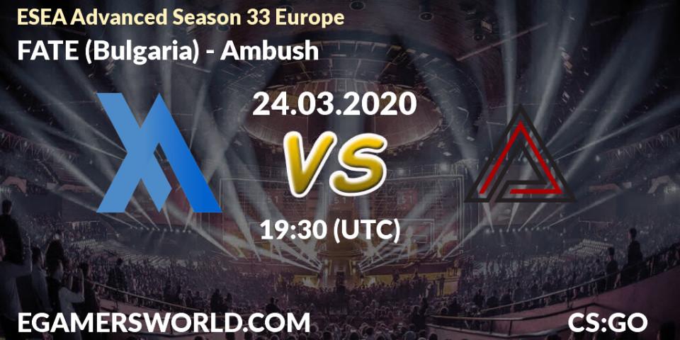 Prognose für das Spiel FATE (Bulgaria) VS Ambush. 24.03.20. CS2 (CS:GO) - ESEA Advanced Season 33 Europe