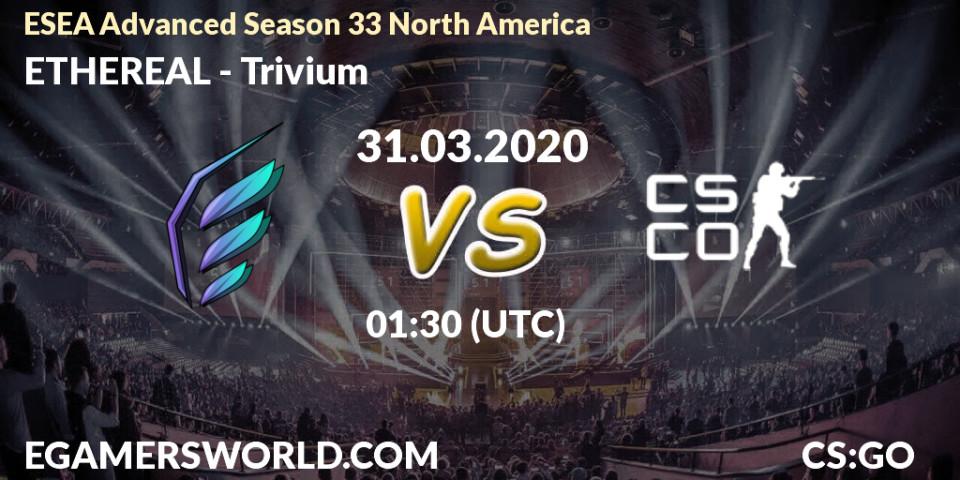 Prognose für das Spiel ETHEREAL VS Trivium. 31.03.2020 at 01:40. Counter-Strike (CS2) - ESEA Advanced Season 33 North America