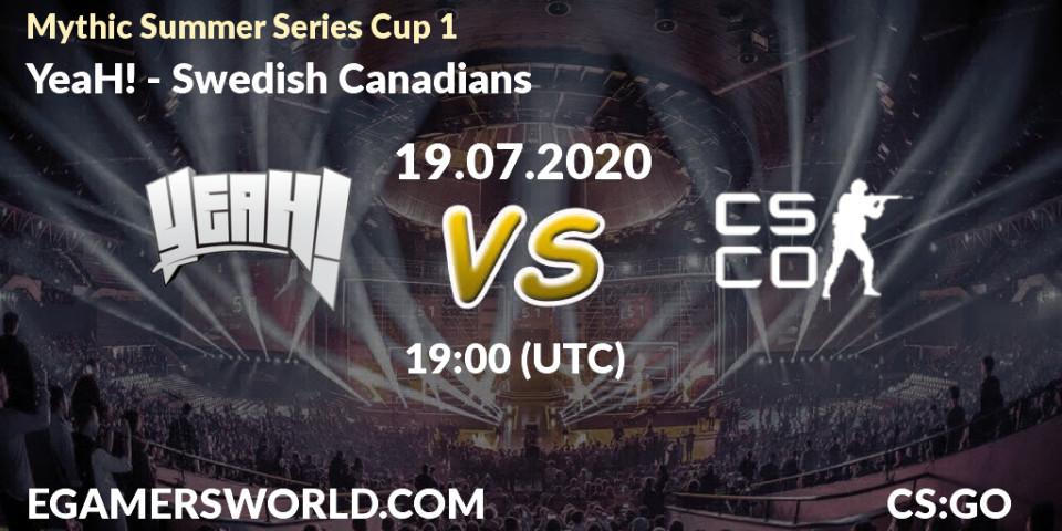 Prognose für das Spiel YeaH! VS Swedish Canadians. 19.07.2020 at 19:10. Counter-Strike (CS2) - Mythic Summer Series Cup 1