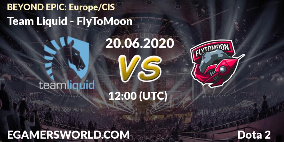 Prognose für das Spiel Team Liquid VS FlyToMoon. 20.06.20. Dota 2 - BEYOND EPIC: Europe/CIS