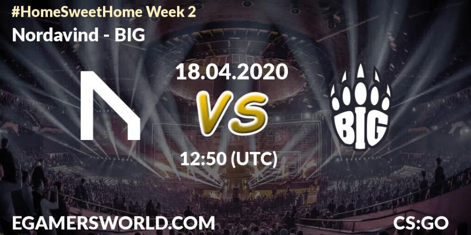 Prognose für das Spiel Nordavind VS BIG. 18.04.2020 at 13:45. Counter-Strike (CS2) - #Home Sweet Home Week 2