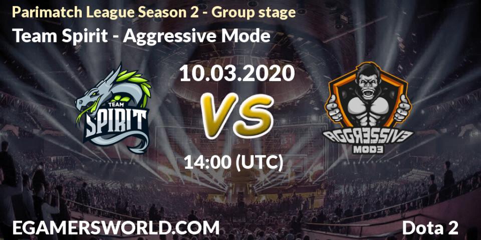 Prognose für das Spiel Team Spirit VS Aggressive Mode. 10.03.2020 at 17:01. Dota 2 - Parimatch League Season 2 - Group stage