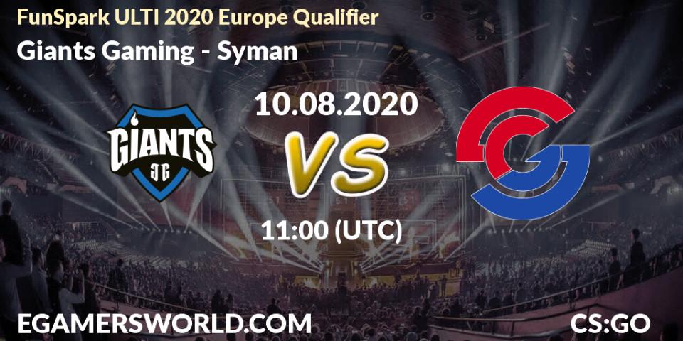 Prognose für das Spiel Giants Gaming VS Syman. 10.08.20. CS2 (CS:GO) - FunSpark ULTI 2020 Europe Qualifier
