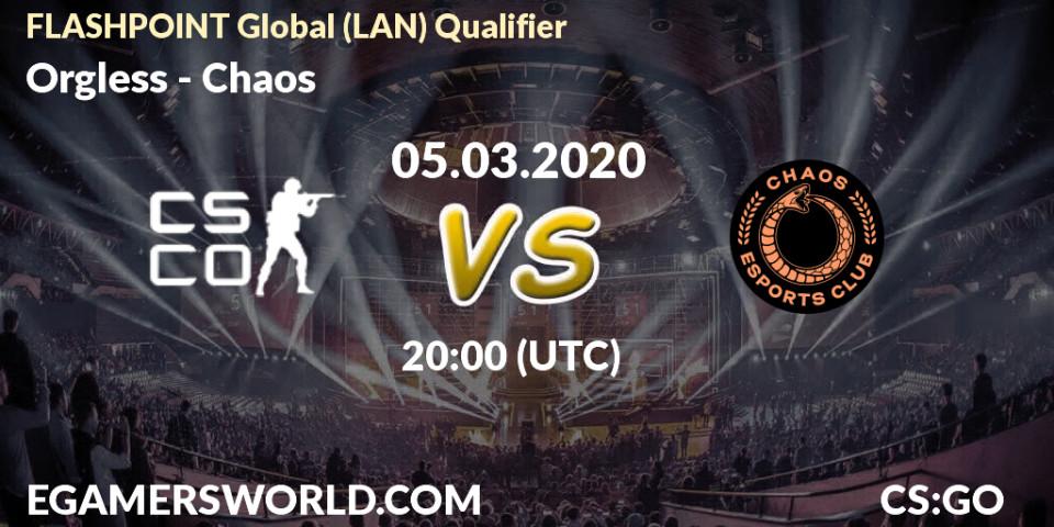 Prognose für das Spiel Orgless VS Chaos. 05.03.2020 at 20:05. Counter-Strike (CS2) - FLASHPOINT Global (LAN) Qualifier