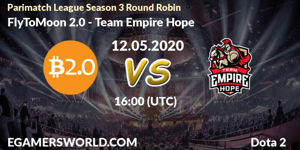 Prognose für das Spiel FlyToMoon 2.0 VS Team Empire Hope. 12.05.2020 at 16:14. Dota 2 - Parimatch League Season 3 Round Robin