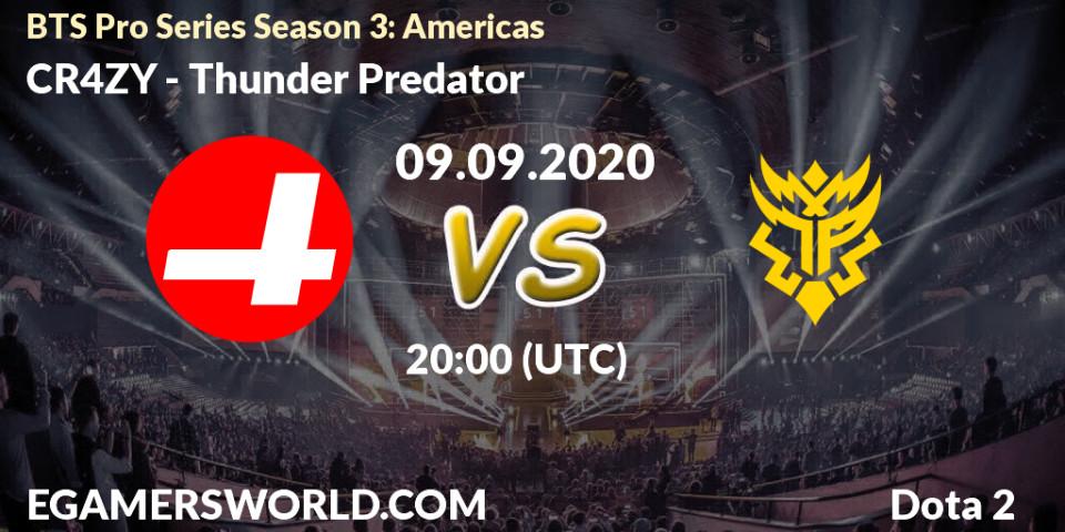 Prognose für das Spiel CR4ZY VS Thunder Predator. 09.09.2020 at 20:05. Dota 2 - BTS Pro Series Season 3: Americas
