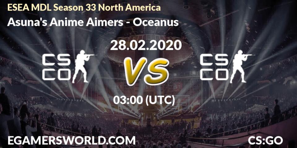 Prognose für das Spiel Asuna's Anime Aimers VS Oceanus. 28.02.20. CS2 (CS:GO) - ESEA MDL Season 33 North America
