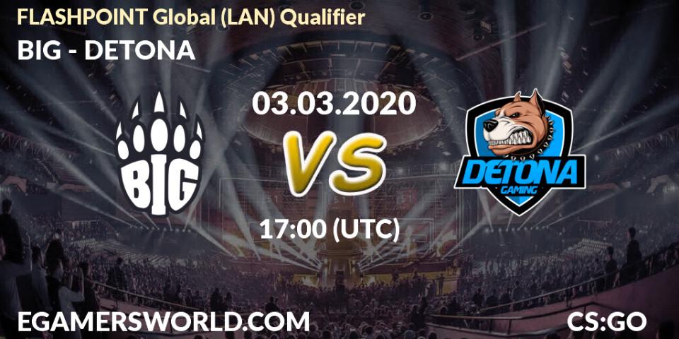 Prognose für das Spiel BIG VS DETONA. 03.03.20. CS2 (CS:GO) - FLASHPOINT Global (LAN) Qualifier