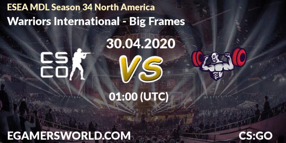 Prognose für das Spiel Warriors International VS Big Frames. 20.05.20. CS2 (CS:GO) - ESEA MDL Season 34 North America