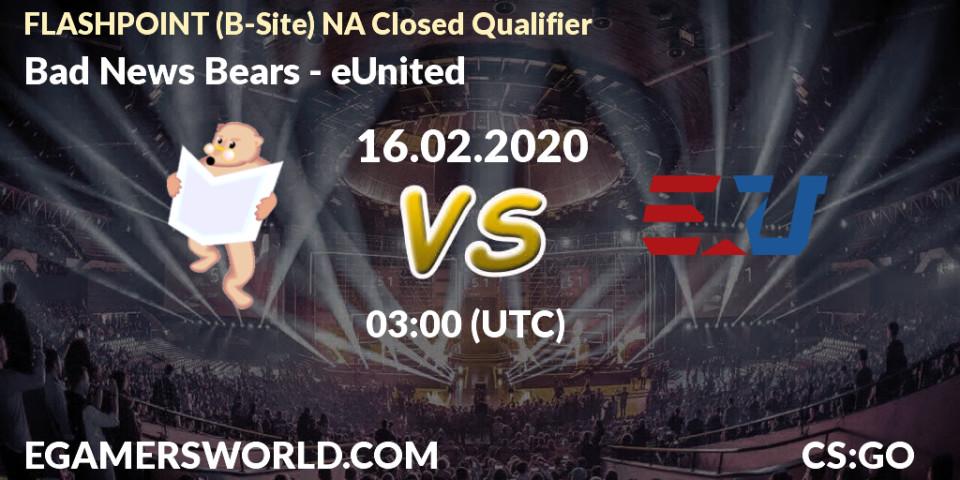 Prognose für das Spiel Bad News Bears VS eUnited. 16.02.20. CS2 (CS:GO) - FLASHPOINT North America Closed Qualifier