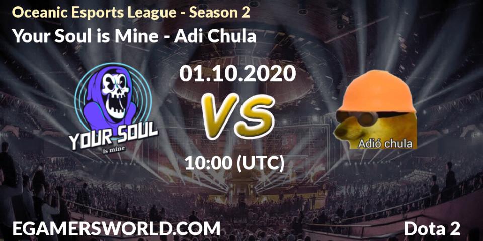 Prognose für das Spiel Your Soul is Mine VS Adió Chula. 01.10.2020 at 10:06. Dota 2 - Oceanic Esports League - Season 2