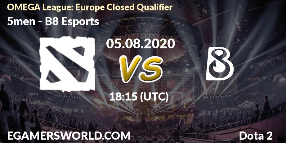 Prognose für das Spiel 5men VS B8 Esports. 05.08.2020 at 19:28. Dota 2 - OMEGA League: Europe Closed Qualifier