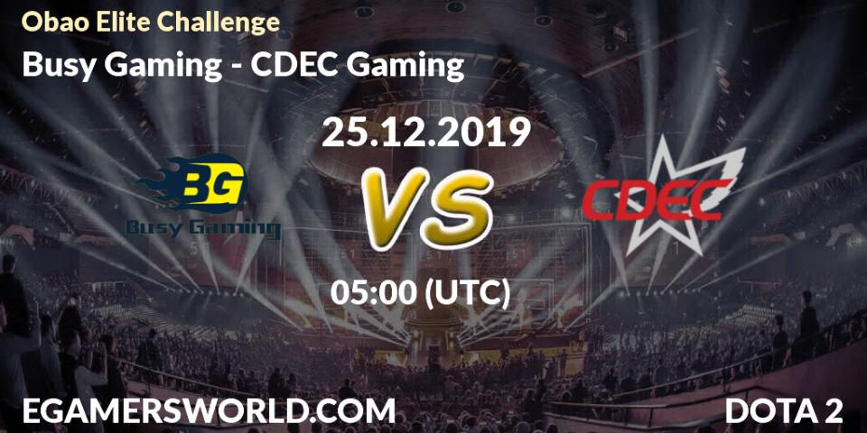 Prognose für das Spiel Busy Gaming VS CDEC Gaming. 25.12.19. Dota 2 - Obao Elite Challenge