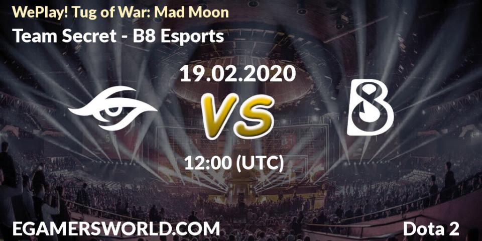 Prognose für das Spiel Team Secret VS B8 Esports. 19.02.20. Dota 2 - WePlay! Tug of War: Mad Moon