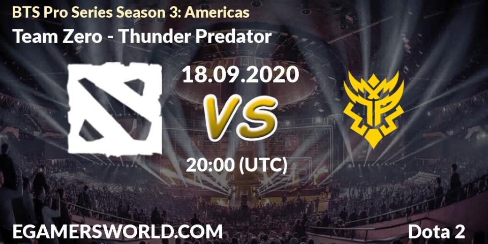 Prognose für das Spiel Team Zero VS Thunder Predator. 18.09.2020 at 20:06. Dota 2 - BTS Pro Series Season 3: Americas