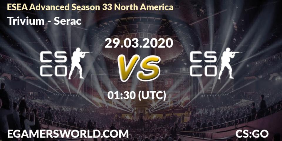 Prognose für das Spiel Trivium VS Serac. 29.03.20. CS2 (CS:GO) - ESEA Advanced Season 33 North America