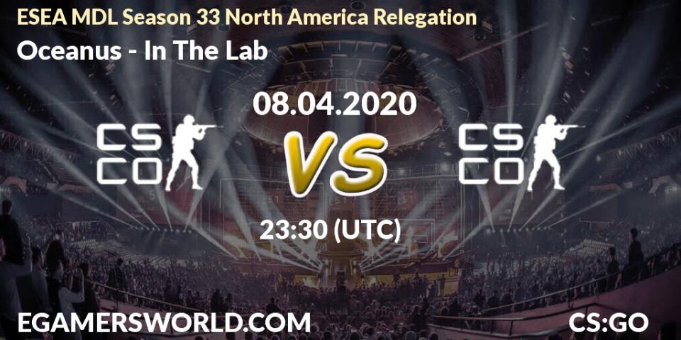 Prognose für das Spiel Oceanus VS In The Lab. 08.04.2020 at 23:45. Counter-Strike (CS2) - ESEA MDL Season 33 North America Relegation