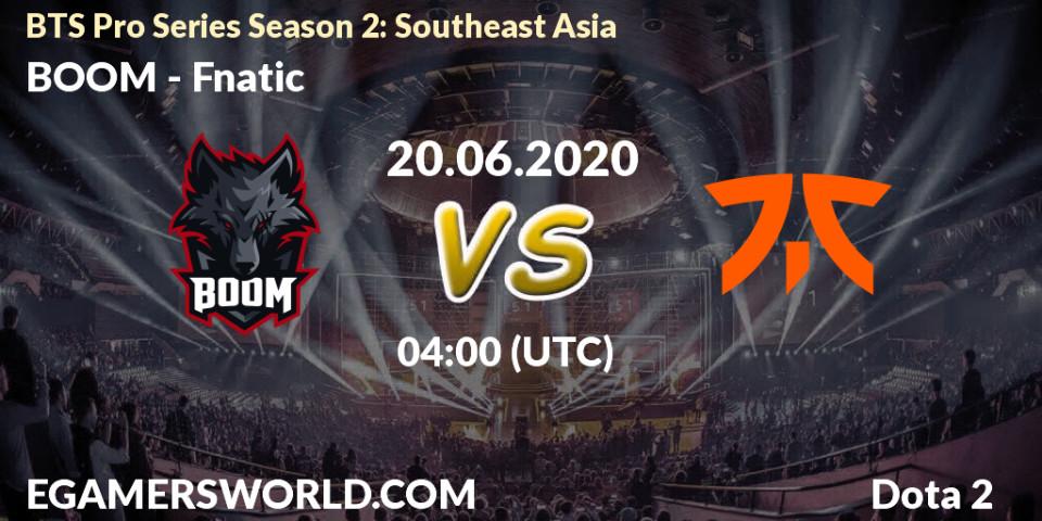 Prognose für das Spiel BOOM VS Fnatic. 20.06.2020 at 04:04. Dota 2 - BTS Pro Series Season 2: Southeast Asia