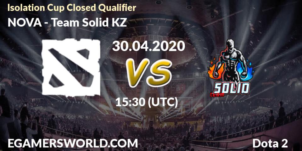 Prognose für das Spiel NOVA VS Team Solid KZ. 30.04.2020 at 15:09. Dota 2 - Isolation Cup Closed Qualifier