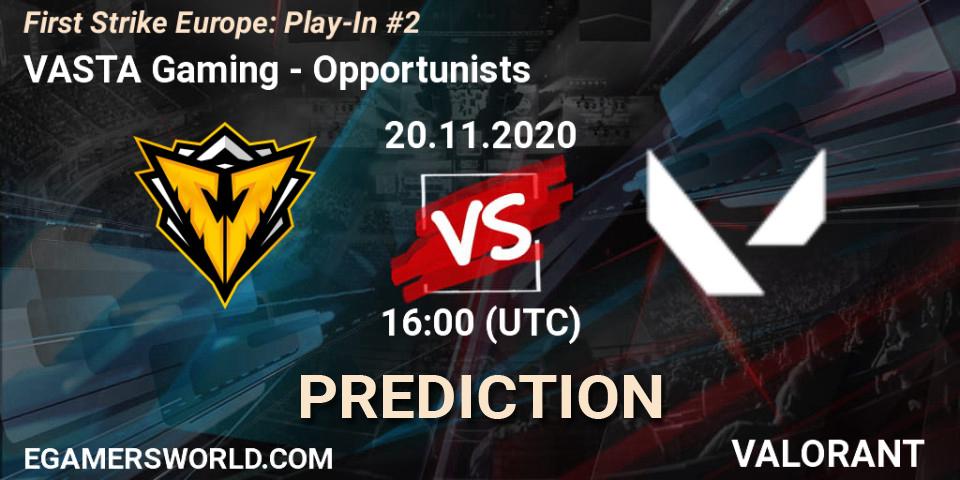 Prognose für das Spiel VASTA Gaming VS Opportunists. 20.11.20. VALORANT - First Strike Europe: Play-In #2