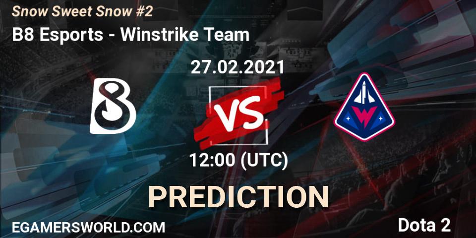 Prognose für das Spiel B8 Esports VS Winstrike Team. 27.02.2021 at 12:03. Dota 2 - Snow Sweet Snow #2