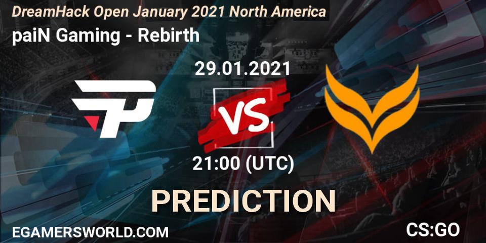 Prognose für das Spiel paiN Gaming VS Rebirth. 29.01.2021 at 21:10. Counter-Strike (CS2) - DreamHack Open January 2021 North America