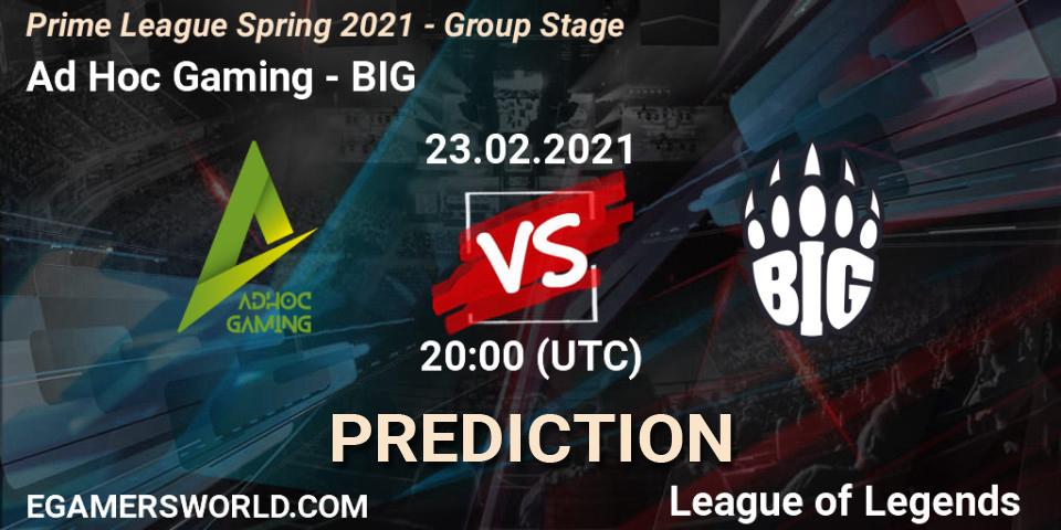 Prognose für das Spiel Ad Hoc Gaming VS BIG. 23.02.21. LoL - Prime League Spring 2021 - Group Stage