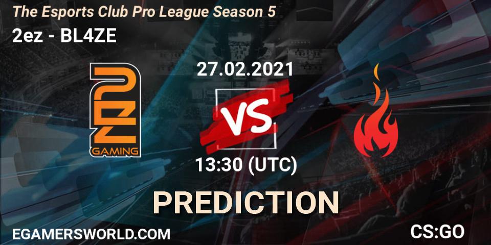 Prognose für das Spiel 2ez VS BL4ZE. 27.02.2021 at 10:30. Counter-Strike (CS2) - The Esports Club Pro League Season 5