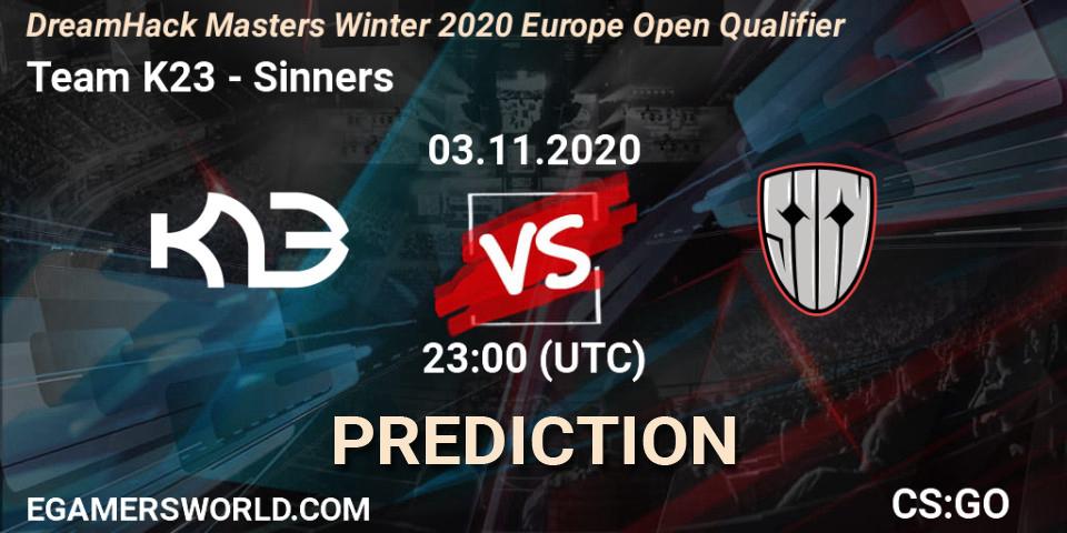 Prognose für das Spiel Team K23 VS Sinners. 03.11.2020 at 23:00. Counter-Strike (CS2) - DreamHack Masters Winter 2020 Europe Open Qualifier