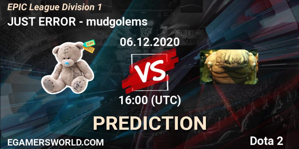 Prognose für das Spiel JUST ERROR VS mudgolems. 06.12.2020 at 10:00. Dota 2 - EPIC League Division 1