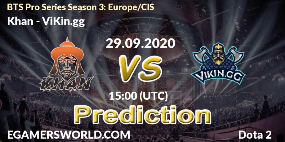 Prognose für das Spiel Khan VS ViKin.gg. 29.09.20. Dota 2 - BTS Pro Series Season 3: Europe/CIS