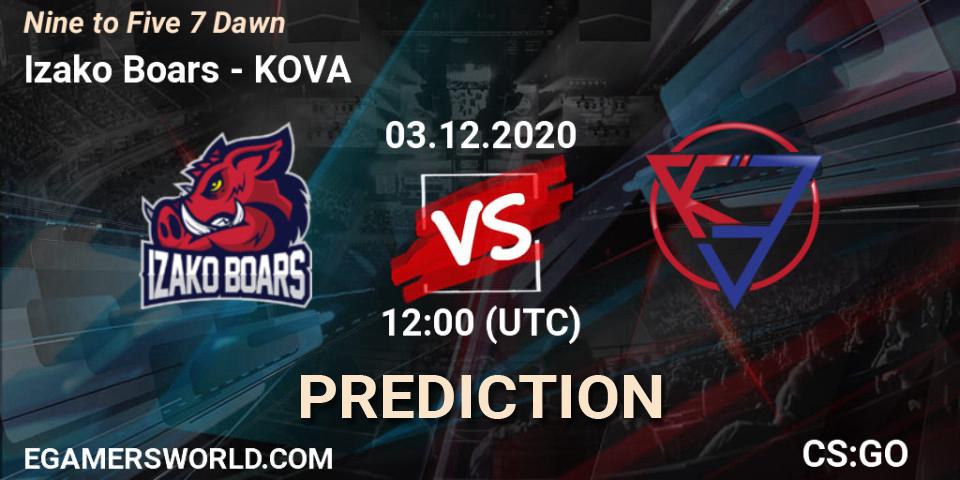 Prognose für das Spiel Izako Boars VS KOVA. 03.12.2020 at 12:00. Counter-Strike (CS2) - Nine to Five 7 Dawn