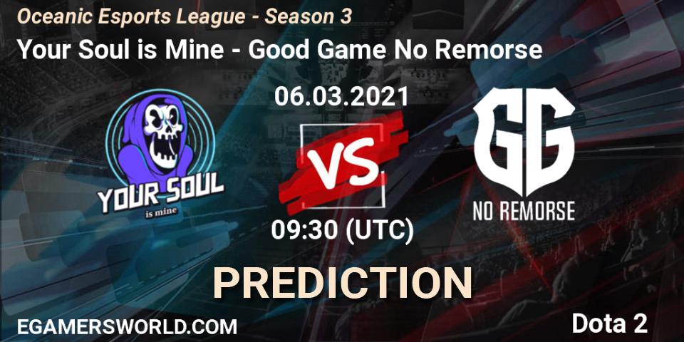 Prognose für das Spiel Your Soul is Mine VS Good Game No Remorse. 06.03.2021 at 10:17. Dota 2 - Oceanic Esports League - Season 3