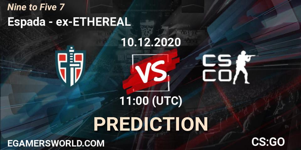 Prognose für das Spiel Espada VS ex-ETHEREAL. 10.12.20. CS2 (CS:GO) - Nine to Five 7