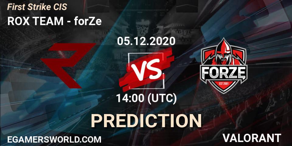 Prognose für das Spiel ROX TEAM VS forZe. 05.12.2020 at 14:00. VALORANT - First Strike CIS