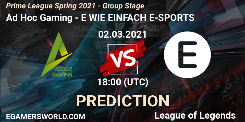 Prognose für das Spiel Ad Hoc Gaming VS E WIE EINFACH E-SPORTS. 02.03.21. LoL - Prime League Spring 2021 - Group Stage