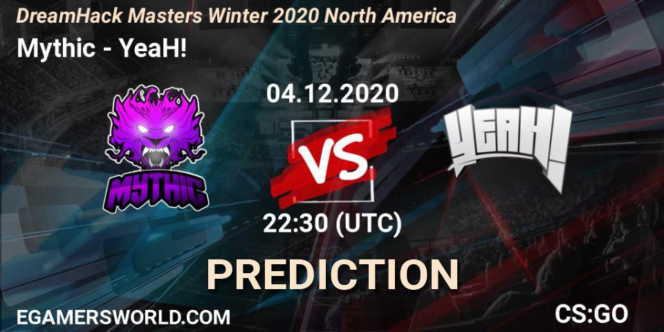 Prognose für das Spiel Mythic VS YeaH!. 04.12.20. CS2 (CS:GO) - DreamHack Masters Winter 2020 North America