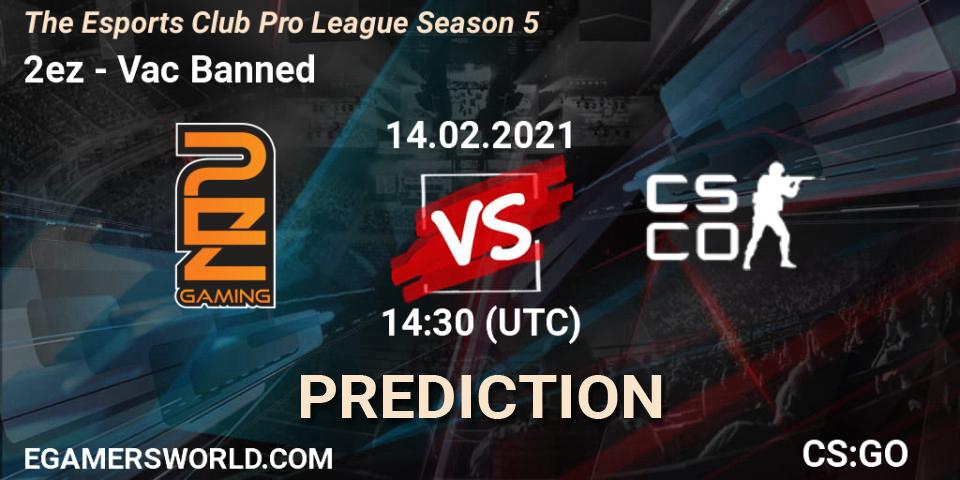 Prognose für das Spiel 2ez VS Vac Banned. 14.02.2021 at 13:30. Counter-Strike (CS2) - The Esports Club Pro League Season 5
