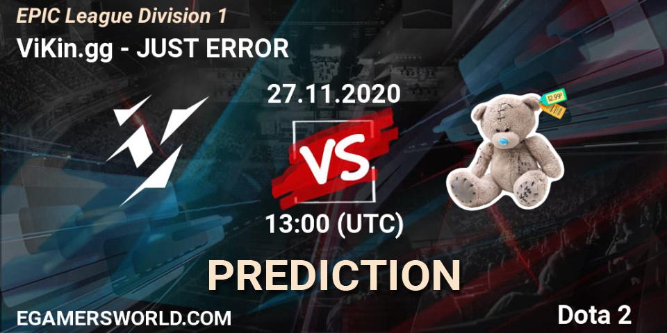 Prognose für das Spiel ViKin.gg VS JUST ERROR. 27.11.2020 at 16:00. Dota 2 - EPIC League Division 1