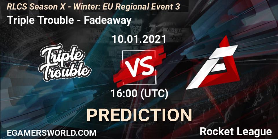 Prognose für das Spiel Triple Trouble VS Fadeaway. 10.01.21. Rocket League - RLCS Season X - Winter: EU Regional Event 3