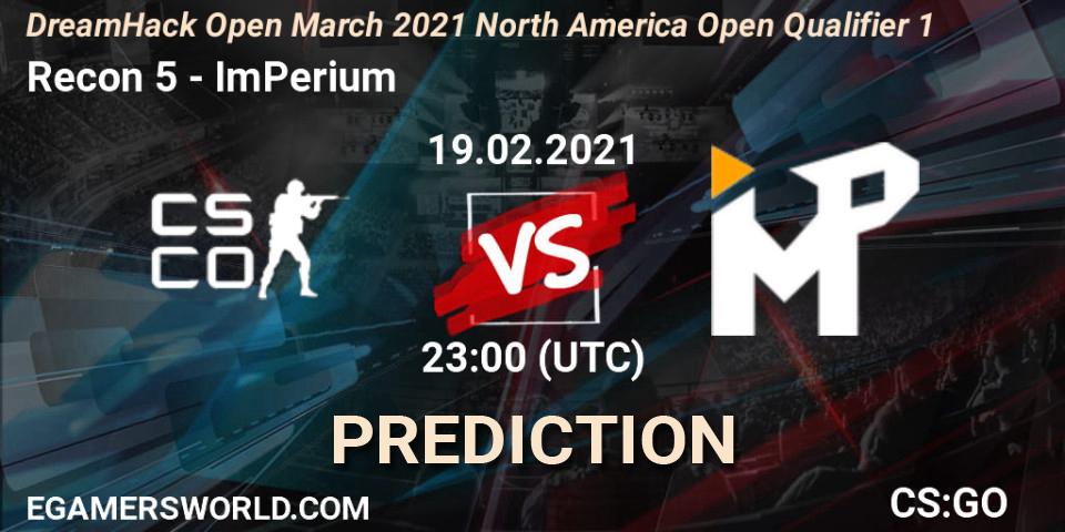 Prognose für das Spiel Recon 5 VS ImPerium. 19.02.21. CS2 (CS:GO) - DreamHack Open March 2021 North America Open Qualifier 1